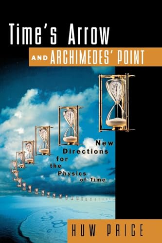 Time's Arrow and Archimedes' Point: New Directions for the Physics of Time von Oxford University Press, USA